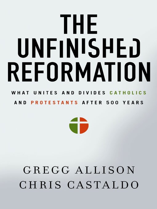 Title details for The Unfinished Reformation by Gregg Allison - Available